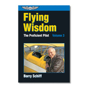 ASA The Proficient Pilot, Volume 3: Flying Wisdom by Barry Schiff, Softcover, 360 Pages, ASA-PP-3 (ASAPP3)