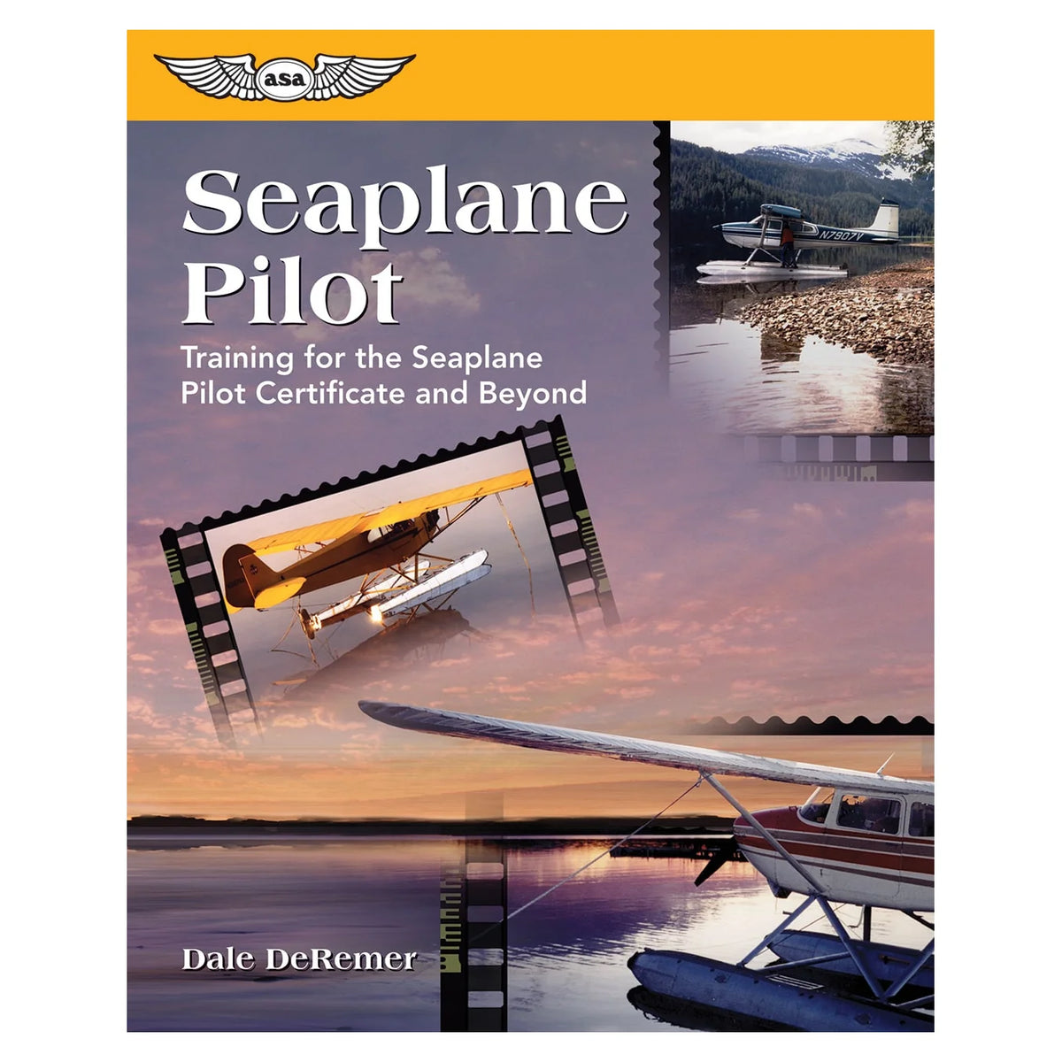 ASA Seaplane Pilot by Dale DeRemer, Softcover Book, 400 Pages, ASA-SPT (ASASPT)