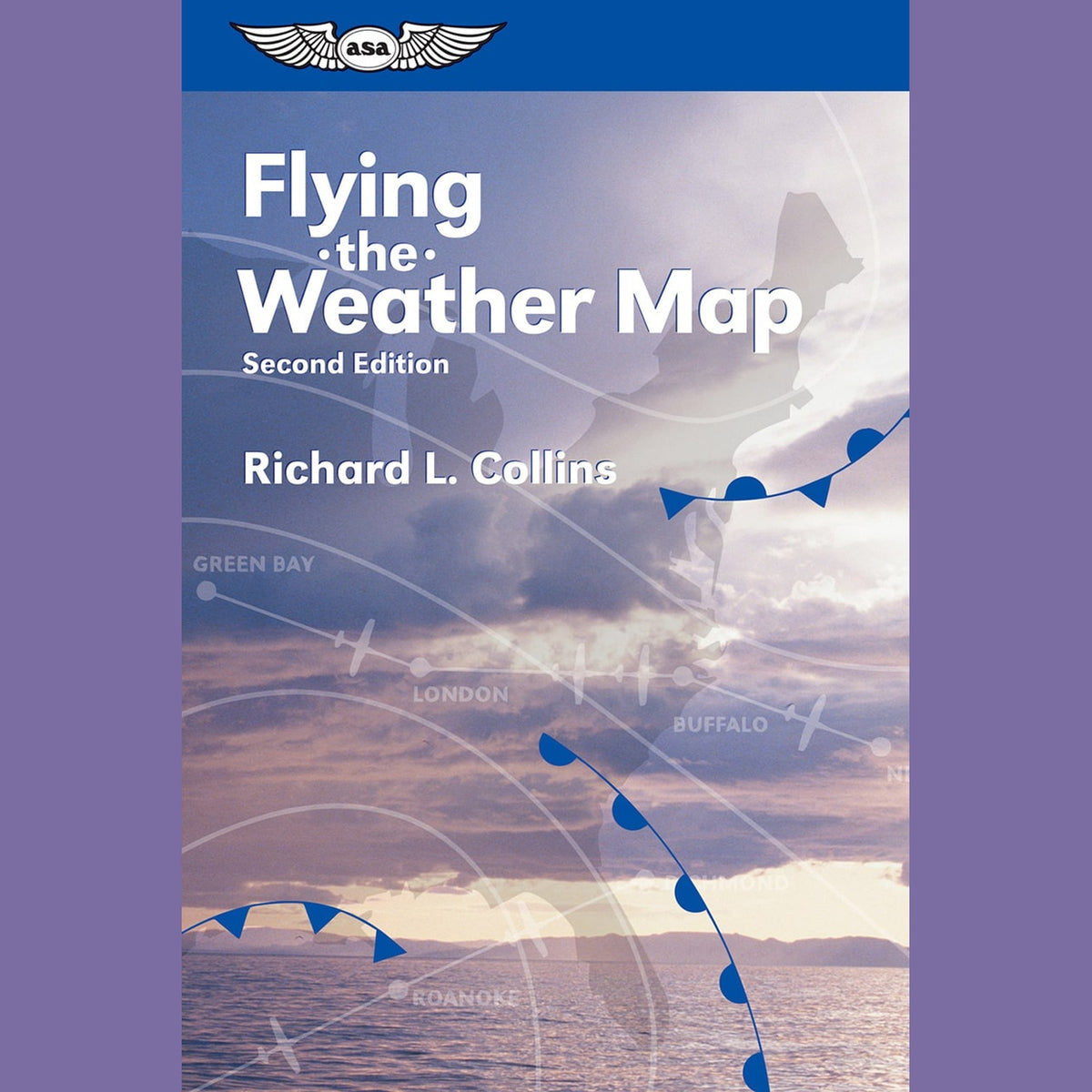 ASA Flying the Weather Map by Richard L. Collins, Second Edition, Softcover, 234 Pages, ASA-WX-MAP (ASAWXMAP)