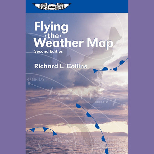 ASA Flying the Weather Map by Richard L. Collins, Second Edition, Softcover, 234 Pages, ASA-WX-MAP (ASAWXMAP)