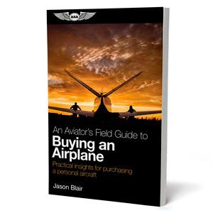 An Aviator’s Field Guide to Buying an Airplane