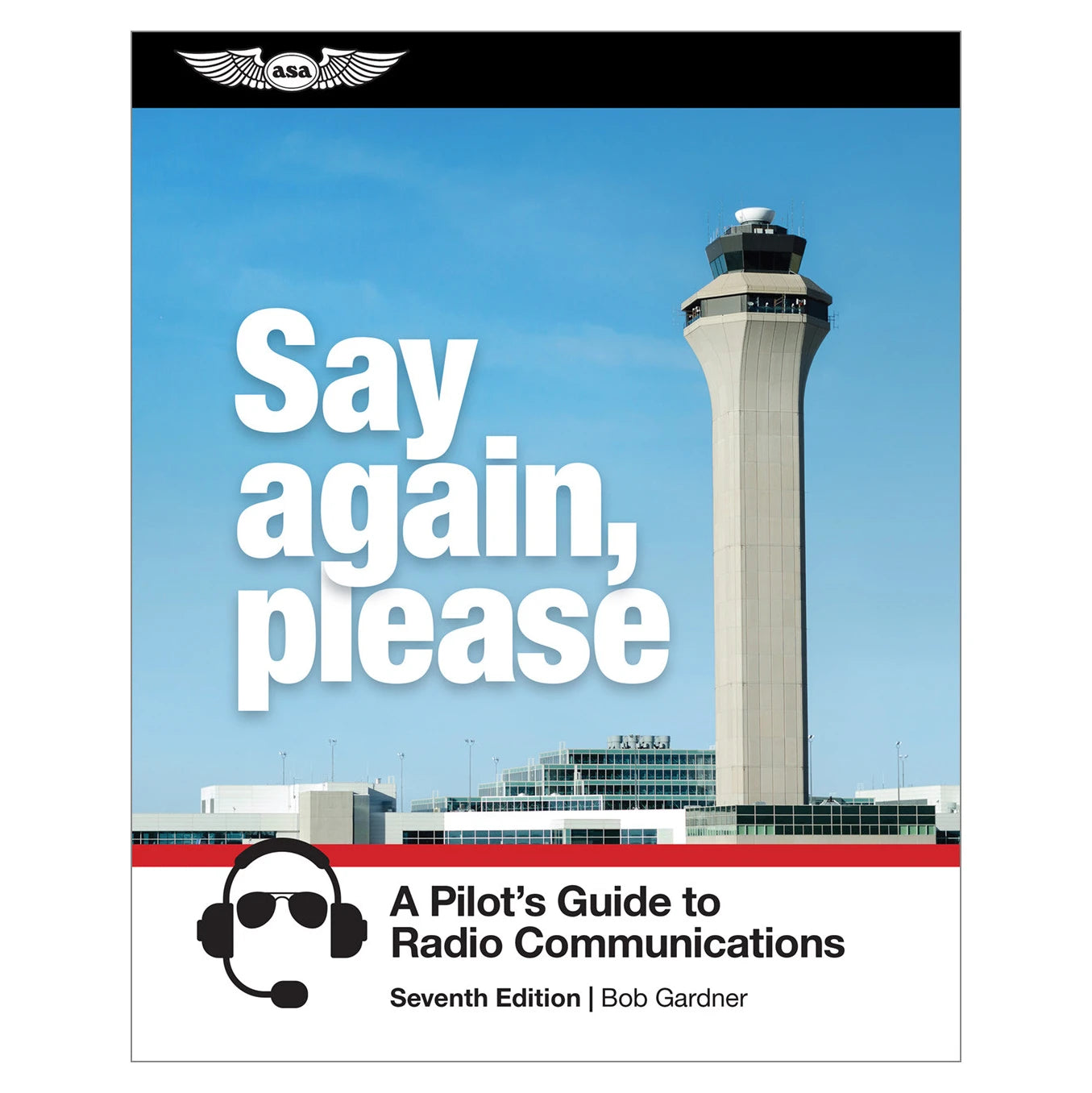 ASA Say Again, Please: A Pilot's Guide to Radio Communications - Seventh Edition (Softcover)